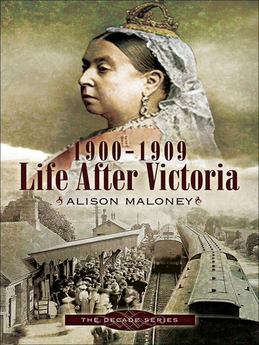 Title details for Life After Victoria, 1900–1909 by Alison Maloney - Available